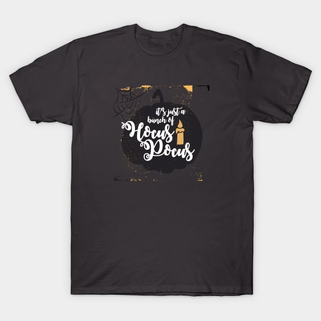 It's Just a Bunch of Hocus Pocus T-Shirt by AZTEdesigns